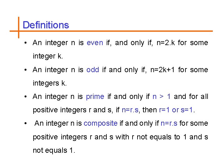 Definitions • An integer n is even if, and only if, n=2. k for