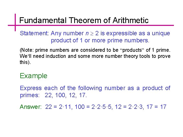 Fundamental Theorem of Arithmetic Statement: Any number n 2 is expressible as a unique