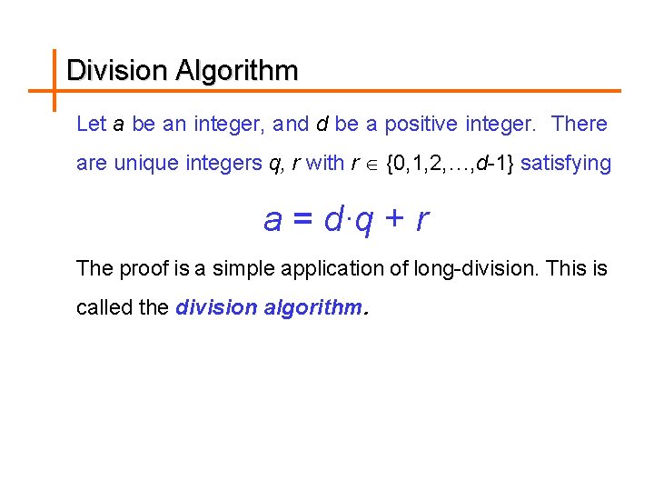 Division Algorithm Let a be an integer, and d be a positive integer. There