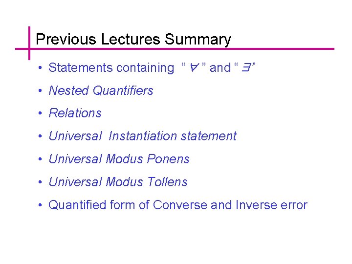 Previous Lectures Summary • Statements containing “∀ ” and “∃” • Nested Quantifiers •