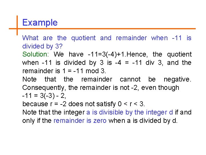 Example What are the quotient and remainder when -11 is divided by 3? Solution: