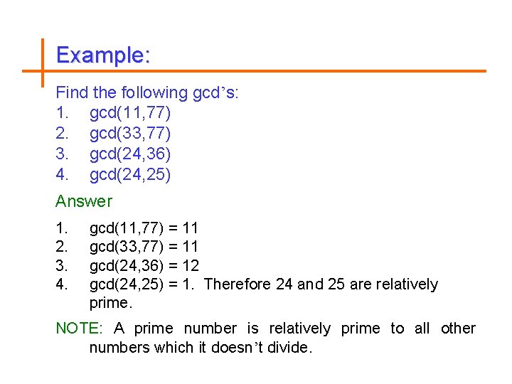 Example: Find the following gcd’s: 1. gcd(11, 77) 2. gcd(33, 77) 3. gcd(24, 36)