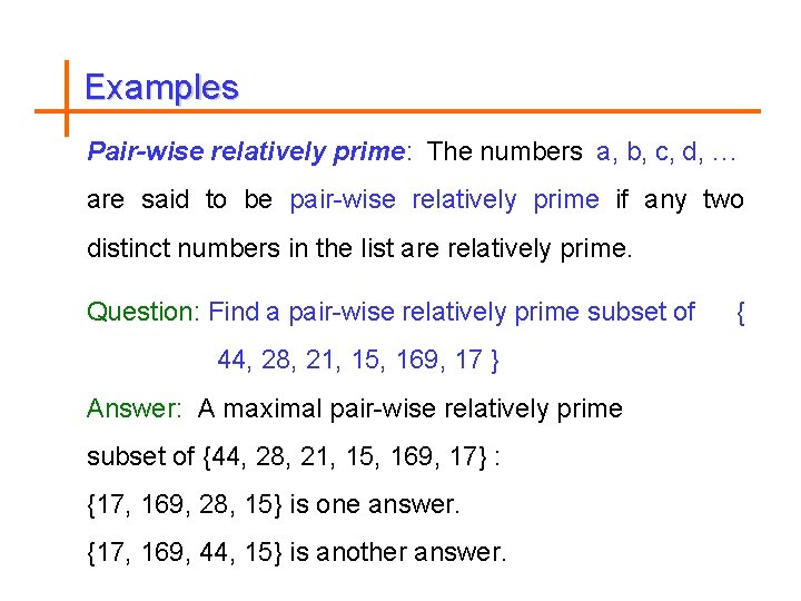 Examples Pair-wise relatively prime: The numbers a, b, c, d, … are said to