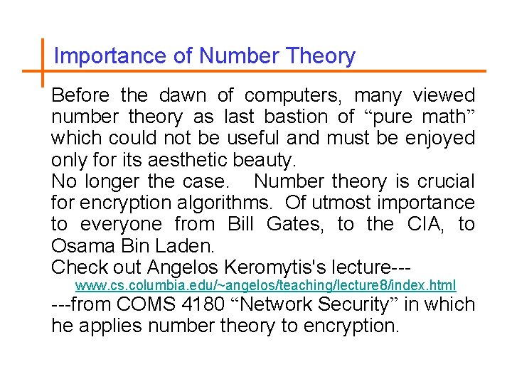 Importance of Number Theory Before the dawn of computers, many viewed number theory as