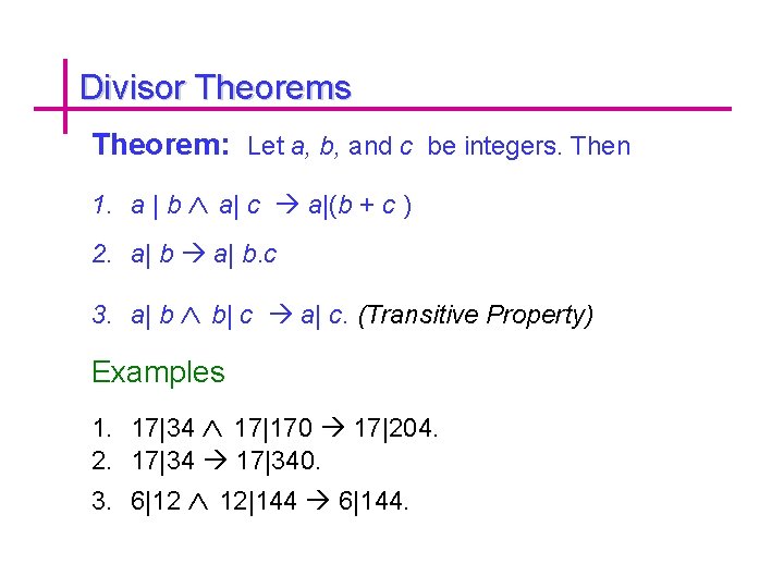 Divisor Theorems Theorem: Let a, b, and c be integers. Then 1. a |