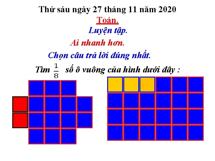 Thứ sáu ngày 27 tháng 11 năm 2020 Toán. Luyện tập. Ai nhanh hơn.