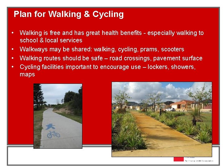 Plan for Walking & Cycling • Walking is free and has great health benefits