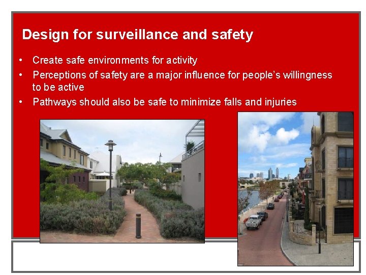 Design for surveillance and safety • Create safe environments for activity • Perceptions of
