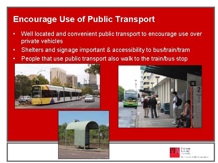 Encourage Use of Public Transport • Well located and convenient public transport to encourage