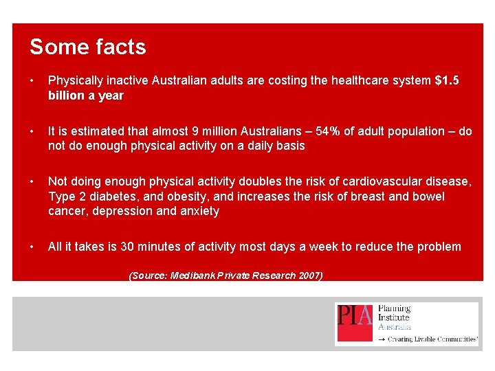 Some facts • Physically inactive Australian adults are costing the healthcare system $1. 5