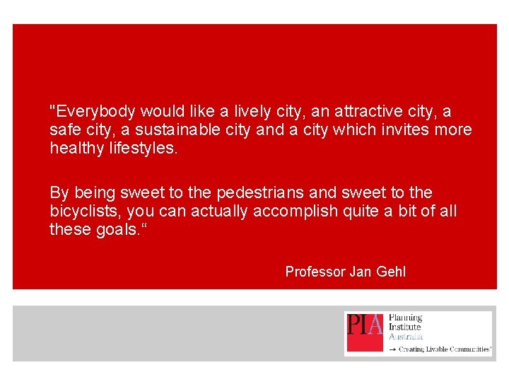 "Everybody would like a lively city, an attractive city, a safe city, a sustainable