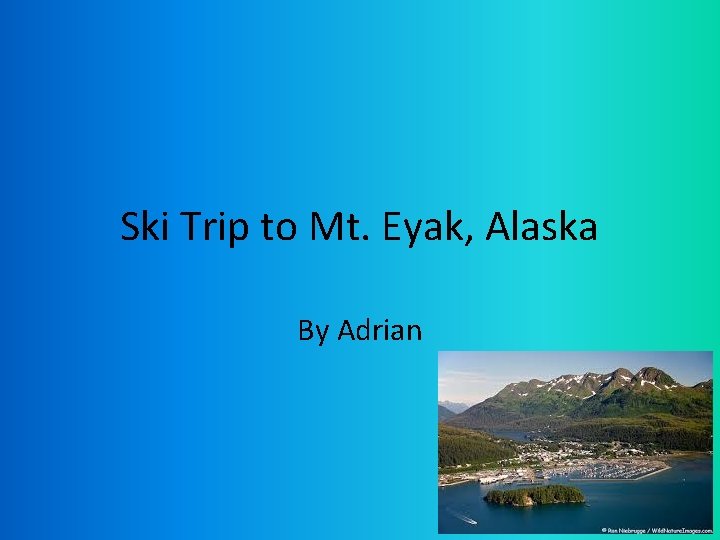 Ski Trip to Mt. Eyak, Alaska By Adrian 