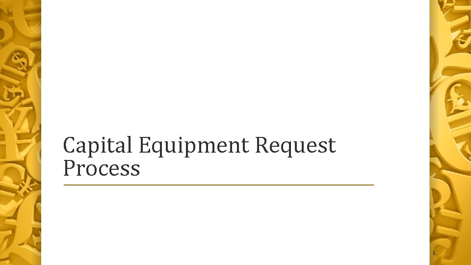 Capital Equipment Request Process 1 