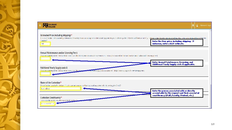 Enter the item price, including shipping. If unknown, enter a best estimate. Enter Annual