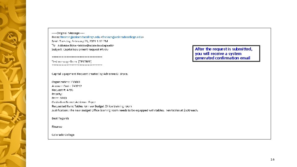 Adrienne Bryce <abryce@coloradocollege. edu> After the request is submitted, you will receive a system
