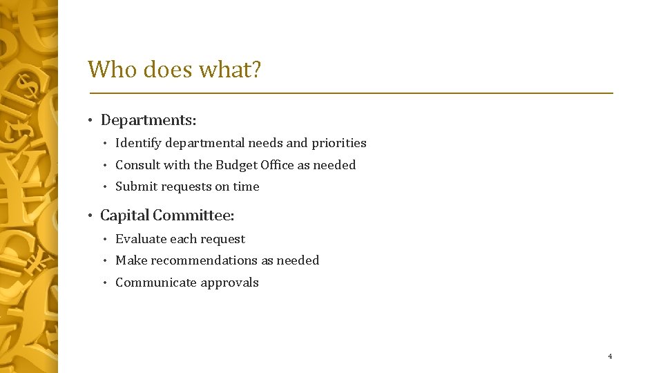 Who does what? • • Departments: • Identify departmental needs and priorities • Consult