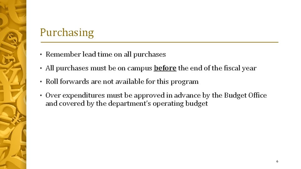 Purchasing • Remember lead time on all purchases • All purchases must be on