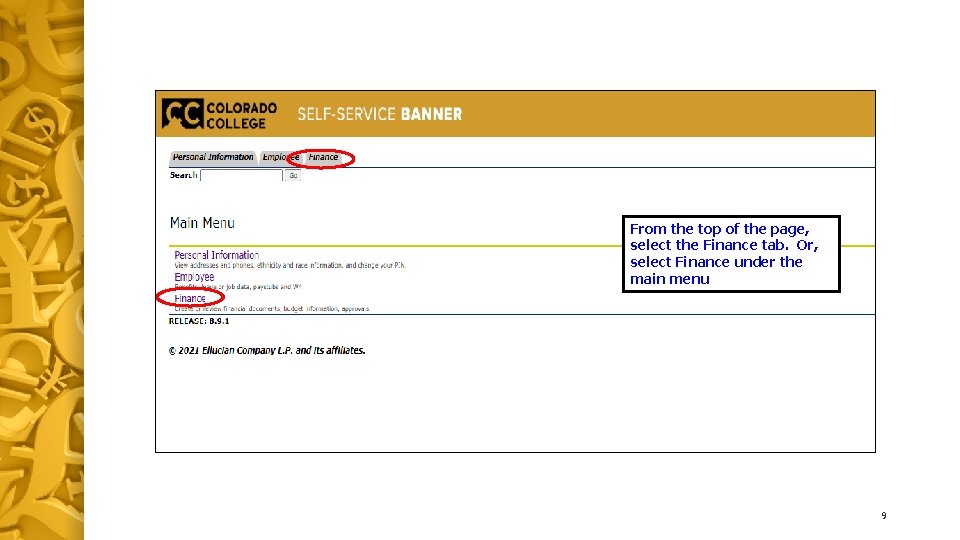 From the top of the page, select the Finance tab. Or, select Finance under