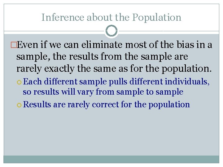 Inference about the Population �Even if we can eliminate most of the bias in