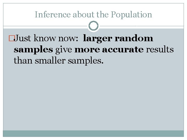 Inference about the Population �Just know now: larger random samples give more accurate results