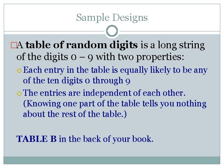 Sample Designs �A table of random digits is a long string of the digits