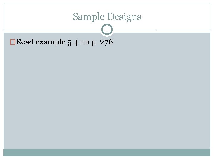 Sample Designs �Read example 5. 4 on p. 276 