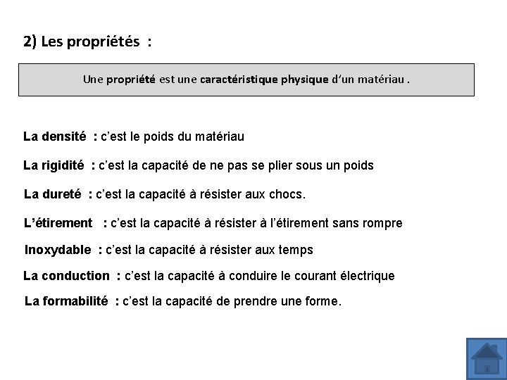 2) Les propriétés : Une propriété est une caractéristique physique d’un matériau. La densité