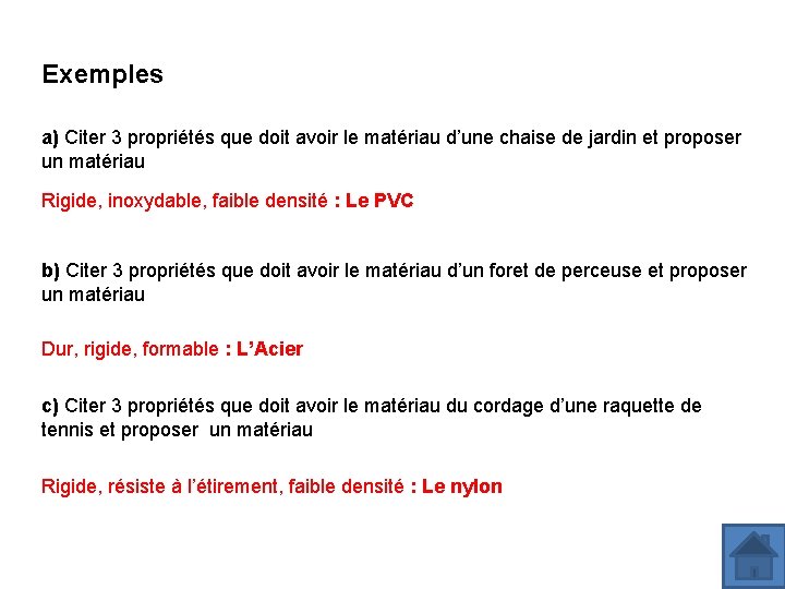 Exemples a) Citer 3 propriétés que doit avoir le matériau d’une chaise de jardin