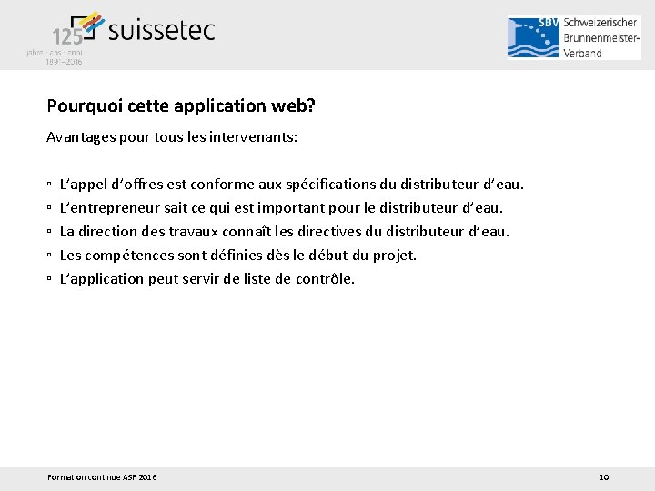 Pourquoi cette application web? Avantages pour tous les intervenants: ▫ ▫ ▫ L’appel d’offres