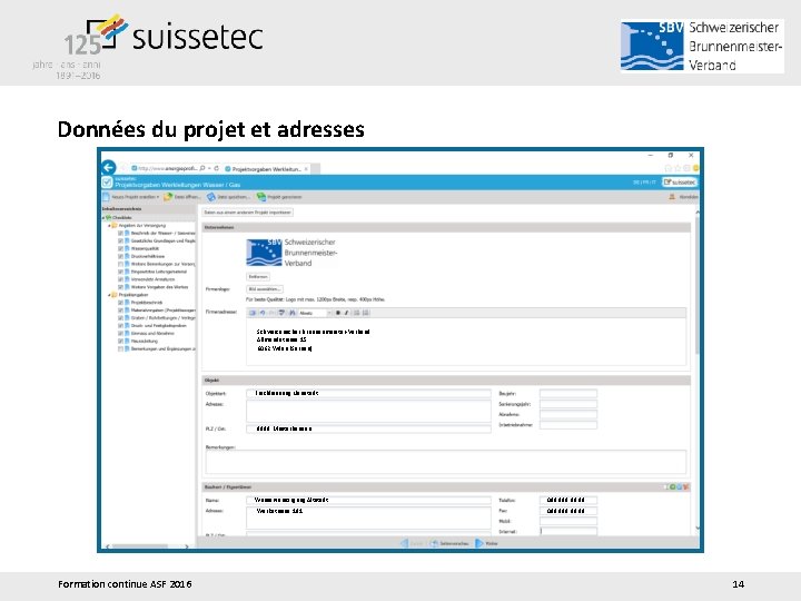 Données du projet et adresses Schweizerischer Brunnenmeister-Verband Allmendstrasse 15 6062 Wilen (Sarnen) Erschliessung Neustadt