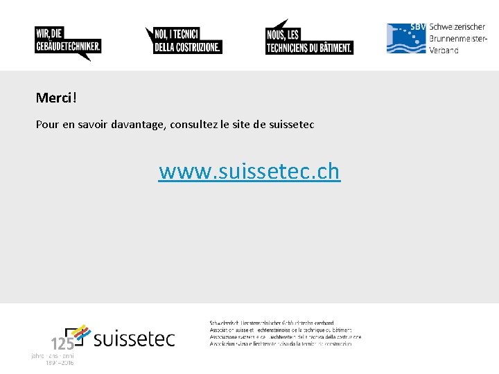 Merci! Pour en savoir davantage, consultez le site de suissetec www. suissetec. ch 