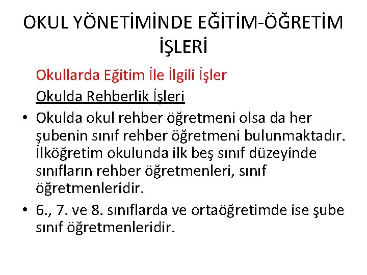 OKUL YÖNETİMİNDE EĞİTİM-ÖĞRETİM İŞLERİ Okullarda Eğitim İle İlgili İşler Okulda Rehberlik İşleri • Okulda