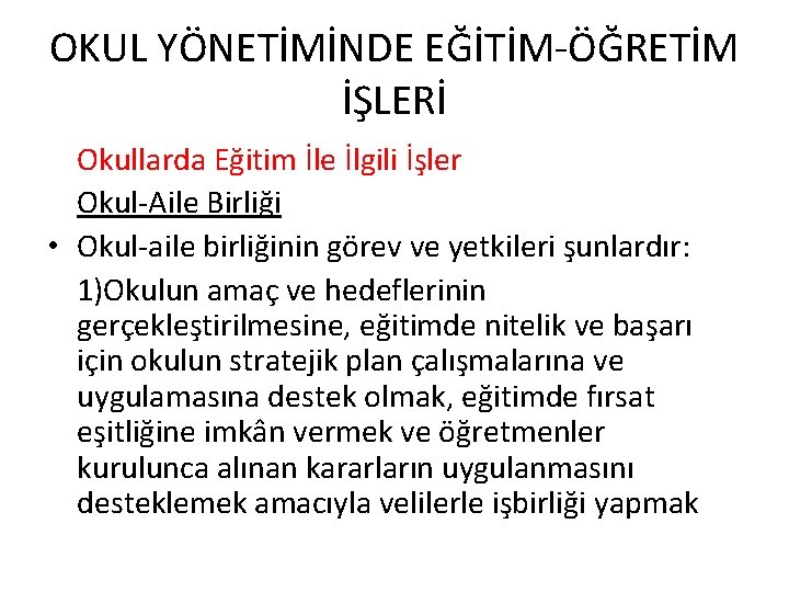 OKUL YÖNETİMİNDE EĞİTİM-ÖĞRETİM İŞLERİ Okullarda Eğitim İle İlgili İşler Okul-Aile Birliği • Okul-aile birliğinin