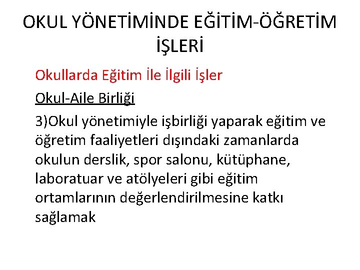 OKUL YÖNETİMİNDE EĞİTİM-ÖĞRETİM İŞLERİ Okullarda Eğitim İle İlgili İşler Okul-Aile Birliği 3)Okul yönetimiyle işbirliği