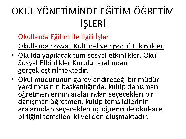 OKUL YÖNETİMİNDE EĞİTİM-ÖĞRETİM İŞLERİ Okullarda Eğitim İle İlgili İşler Okullarda Sosyal, Kültürel ve Sportif