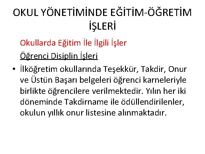 OKUL YÖNETİMİNDE EĞİTİM-ÖĞRETİM İŞLERİ Okullarda Eğitim İle İlgili İşler Öğrenci Disiplin İşleri • İlköğretim