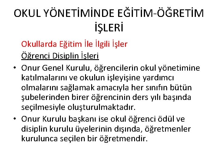 OKUL YÖNETİMİNDE EĞİTİM-ÖĞRETİM İŞLERİ Okullarda Eğitim İle İlgili İşler Öğrenci Disiplin İşleri • Onur