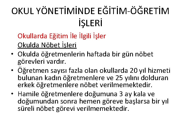 OKUL YÖNETİMİNDE EĞİTİM-ÖĞRETİM İŞLERİ Okullarda Eğitim İle İlgili İşler Okulda Nöbet İşleri • Okulda