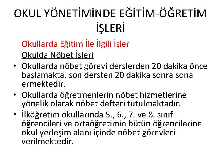 OKUL YÖNETİMİNDE EĞİTİM-ÖĞRETİM İŞLERİ Okullarda Eğitim İle İlgili İşler Okulda Nöbet İşleri • Okullarda