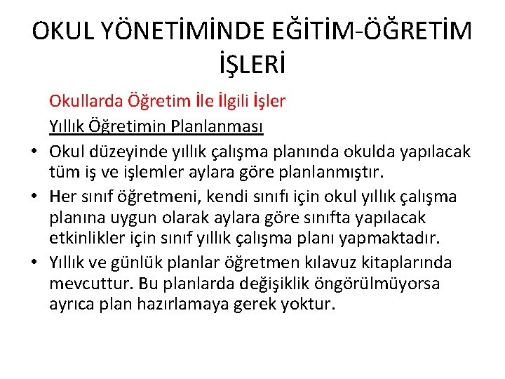 OKUL YÖNETİMİNDE EĞİTİM-ÖĞRETİM İŞLERİ Okullarda Öğretim İle İlgili İşler Yıllık Öğretimin Planlanması • Okul