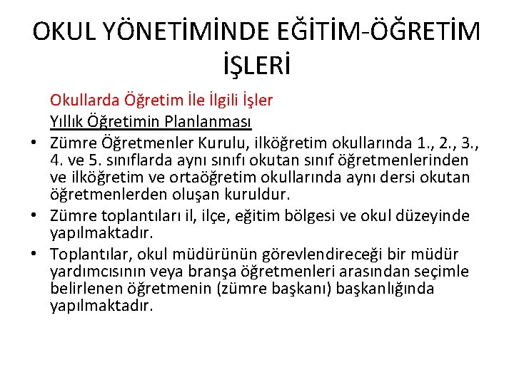 OKUL YÖNETİMİNDE EĞİTİM-ÖĞRETİM İŞLERİ Okullarda Öğretim İle İlgili İşler Yıllık Öğretimin Planlanması • Zümre