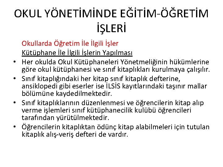 OKUL YÖNETİMİNDE EĞİTİM-ÖĞRETİM İŞLERİ • • Okullarda Öğretim İle İlgili İşler Kütüphane İlgili İşlerin