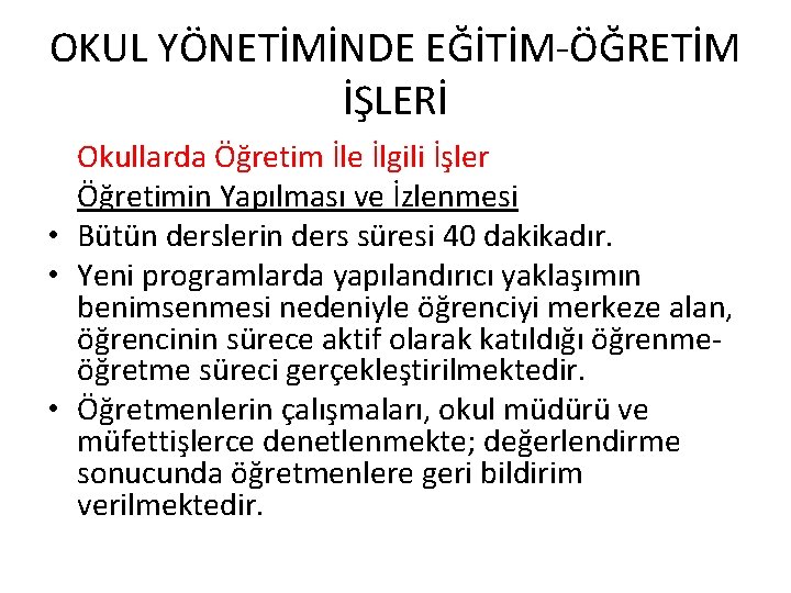 OKUL YÖNETİMİNDE EĞİTİM-ÖĞRETİM İŞLERİ Okullarda Öğretim İle İlgili İşler Öğretimin Yapılması ve İzlenmesi •