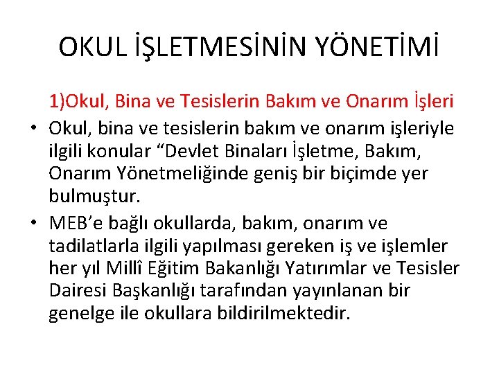 OKUL İŞLETMESİNİN YÖNETİMİ 1)Okul, Bina ve Tesislerin Bakım ve Onarım İşleri • Okul, bina