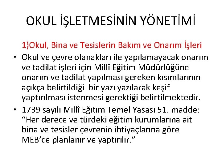 OKUL İŞLETMESİNİN YÖNETİMİ 1)Okul, Bina ve Tesislerin Bakım ve Onarım İşleri • Okul ve