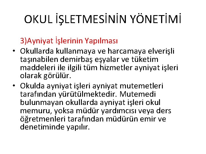 OKUL İŞLETMESİNİN YÖNETİMİ 3)Ayniyat İşlerinin Yapılması • Okullarda kullanmaya ve harcamaya elverişli taşınabilen demirbaş