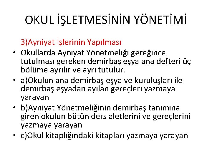 OKUL İŞLETMESİNİN YÖNETİMİ • • 3)Ayniyat İşlerinin Yapılması Okullarda Ayniyat Yönetmeliği gereğince tutulması gereken