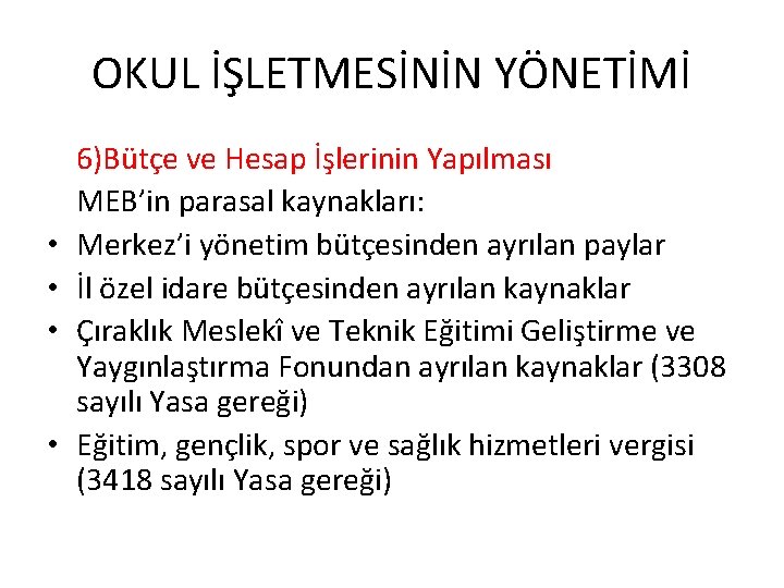 OKUL İŞLETMESİNİN YÖNETİMİ • • 6)Bütçe ve Hesap İşlerinin Yapılması MEB’in parasal kaynakları: Merkez’i