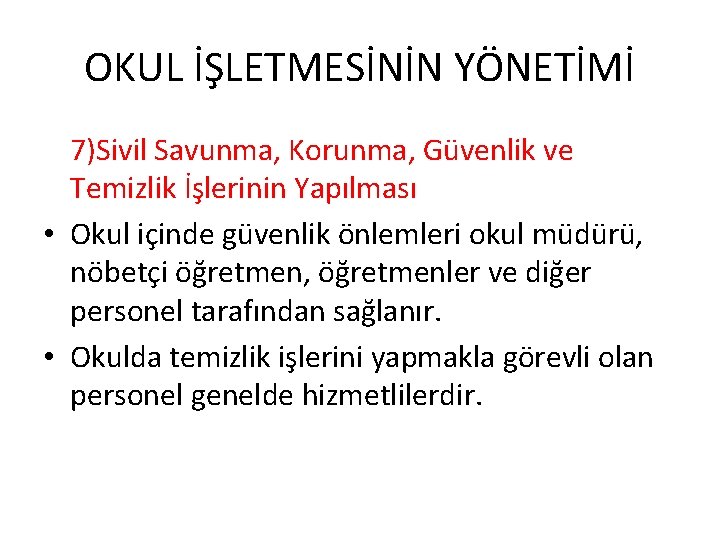 OKUL İŞLETMESİNİN YÖNETİMİ 7)Sivil Savunma, Korunma, Güvenlik ve Temizlik İşlerinin Yapılması • Okul içinde