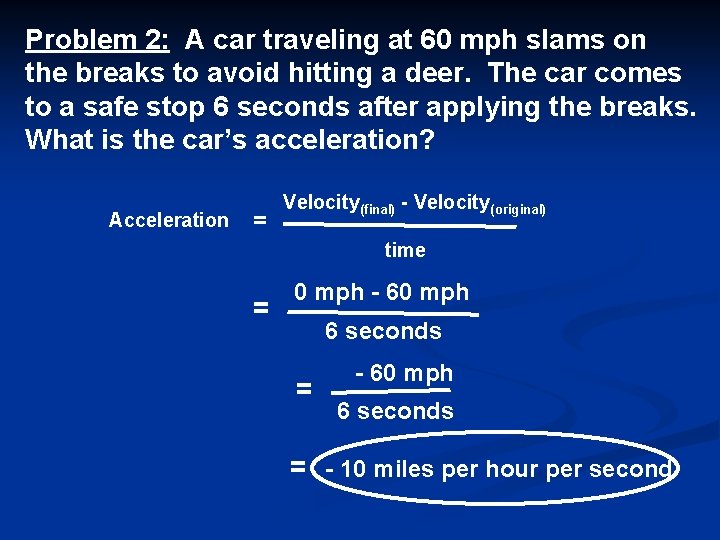 Problem 2: A car traveling at 60 mph slams on the breaks to avoid